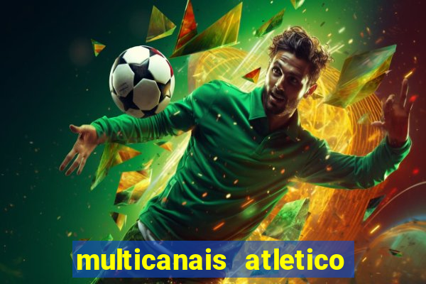 multicanais atletico de madrid